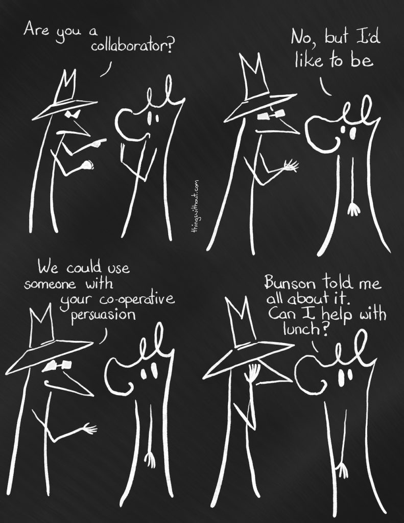 Spook: Are you a collaborator? Doodle Entity: No, but I'd like to be. Spook: We could use someone with your co-operative persuasion Doodle Creature: Bunson told me all about it. Can I help with lunch? Spook puts a hand to their face.