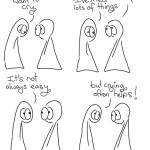 Thing 1: Sometimes I just want to cry. Thing 2: Does anything help? Thing 1: I've tried lots of things. Thing 1: It's not always easy Thing 1: But crying often helps!