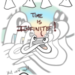 Thing 1: I want to do everything, but there's not enough time! Thing 2: Time is infinite! Thing 1: But we're not! Thing 2 looks quite startled.