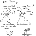 Lifestyle advice from a small pink bunny. Bunson Hoppydew: When you find words you love, copy them out slowly, so that your hand can live with the words, and their taste will linger.